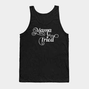 Mama Tried \ Retro Style Design Tank Top